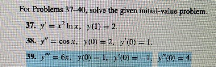 Solved For Problems 37-40, solve the given initial-value | Chegg.com