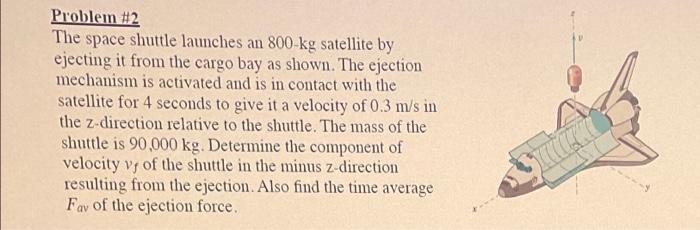 Solved Problem #2 The space shuttle launches an 800 kg | Chegg.com
