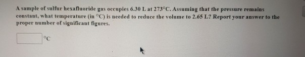 Solved A sample of sulfur hexafluoride gas occupies 6.30 L | Chegg.com