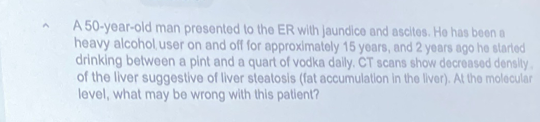 Solved A 50-year-old man presented to the ER with jaundico | Chegg.com