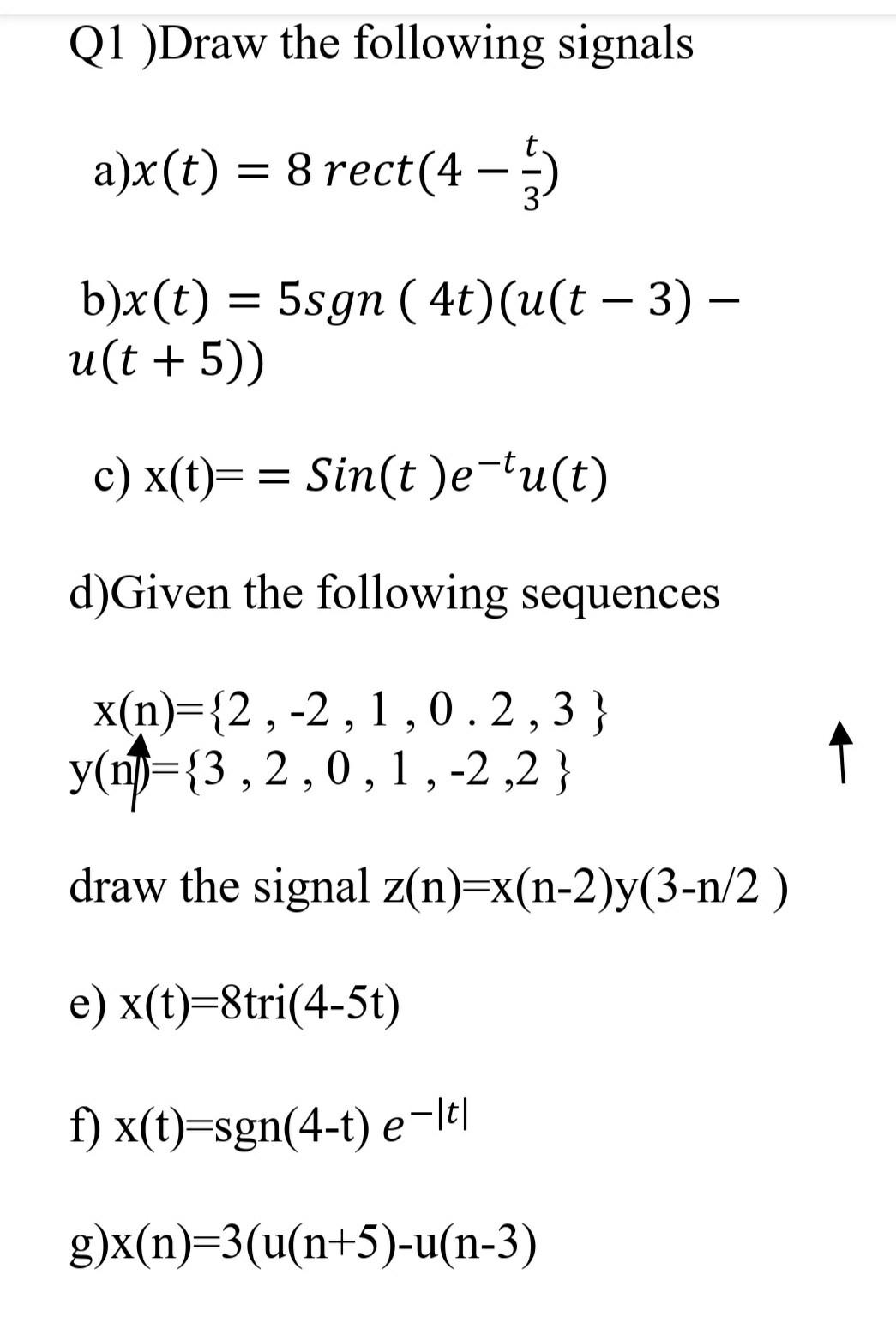 Solved Q1 Draw The Following Signals A X T 8 Rect 4 Chegg Com