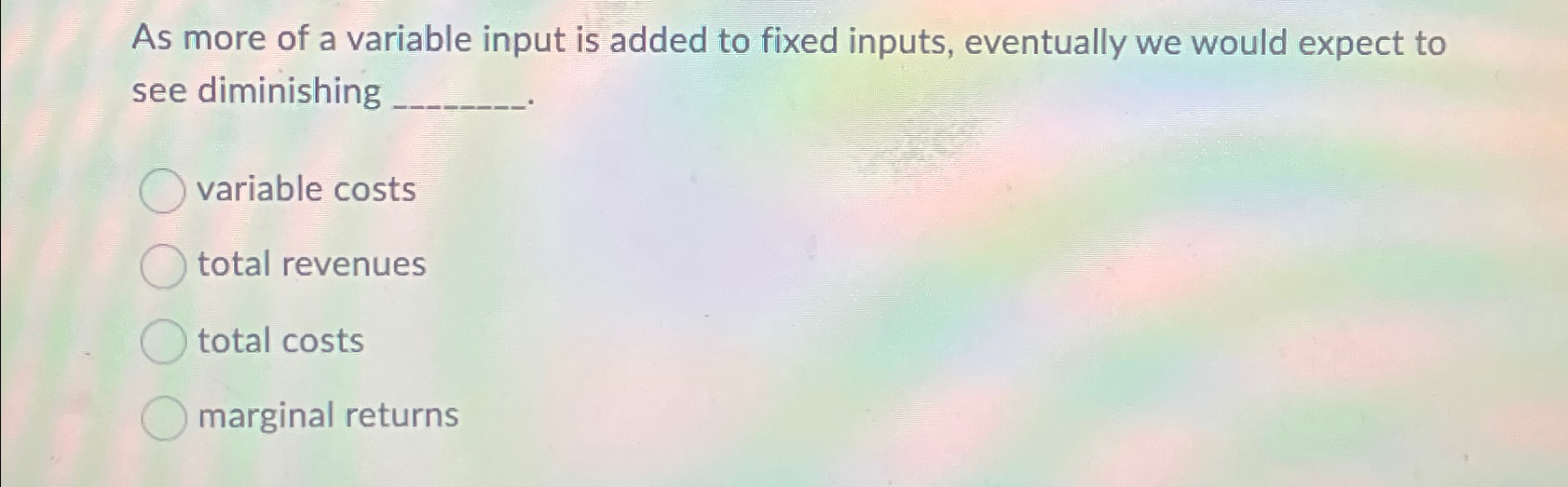 Solved As more of a variable input is added to fixed inputs, | Chegg.com