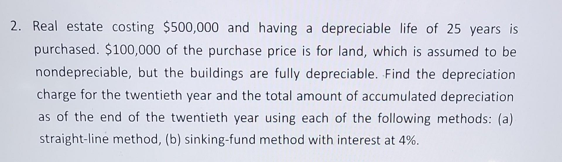 Solved Real estate costing 500,000 and having a depreciable