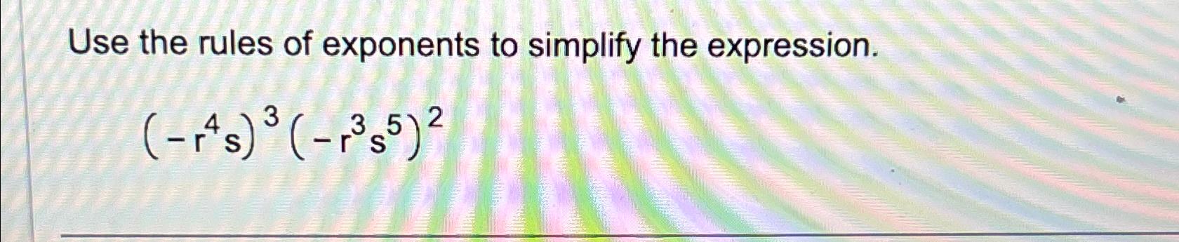 Solved Use the rules of exponents to simplify the | Chegg.com