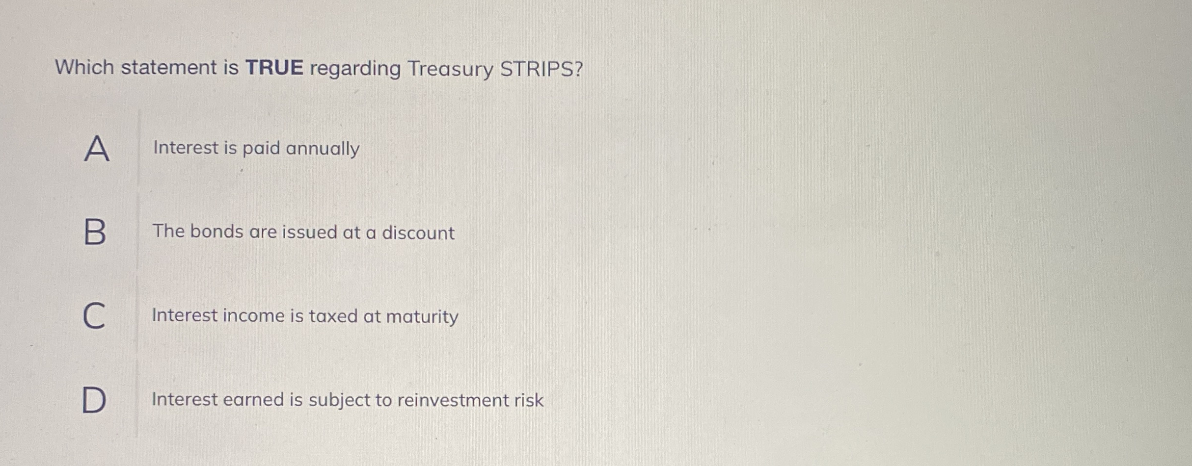 Solved Which statement is TRUE regarding Treasury STRIPS?A | Chegg.com