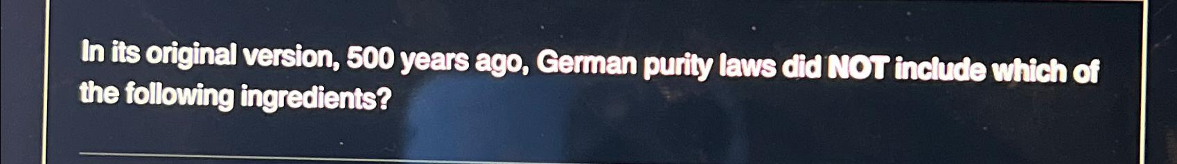 Solved In its original version, 500 ﻿years ago, German | Chegg.com