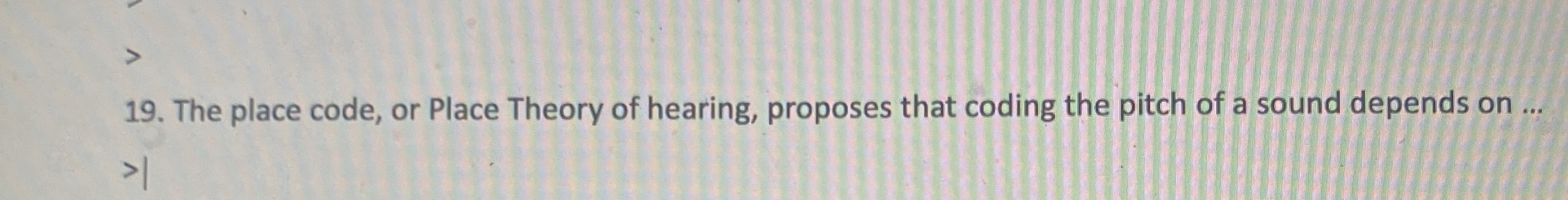 Solved The place code, or Place Theory of hearing, proposes | Chegg.com