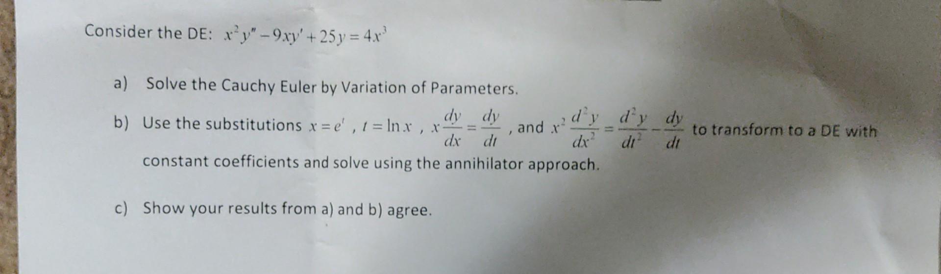 Solved Consider the DE: x2y′′−9xy′+25y=4x3 a) Solve the | Chegg.com