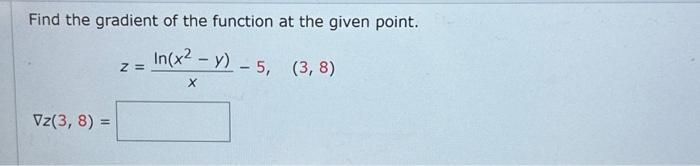 Solved Find the gradient of the function at the given point. | Chegg.com