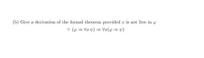 Solved (1) Give A Derivation Of The Formal Theorem Provided | Chegg.com