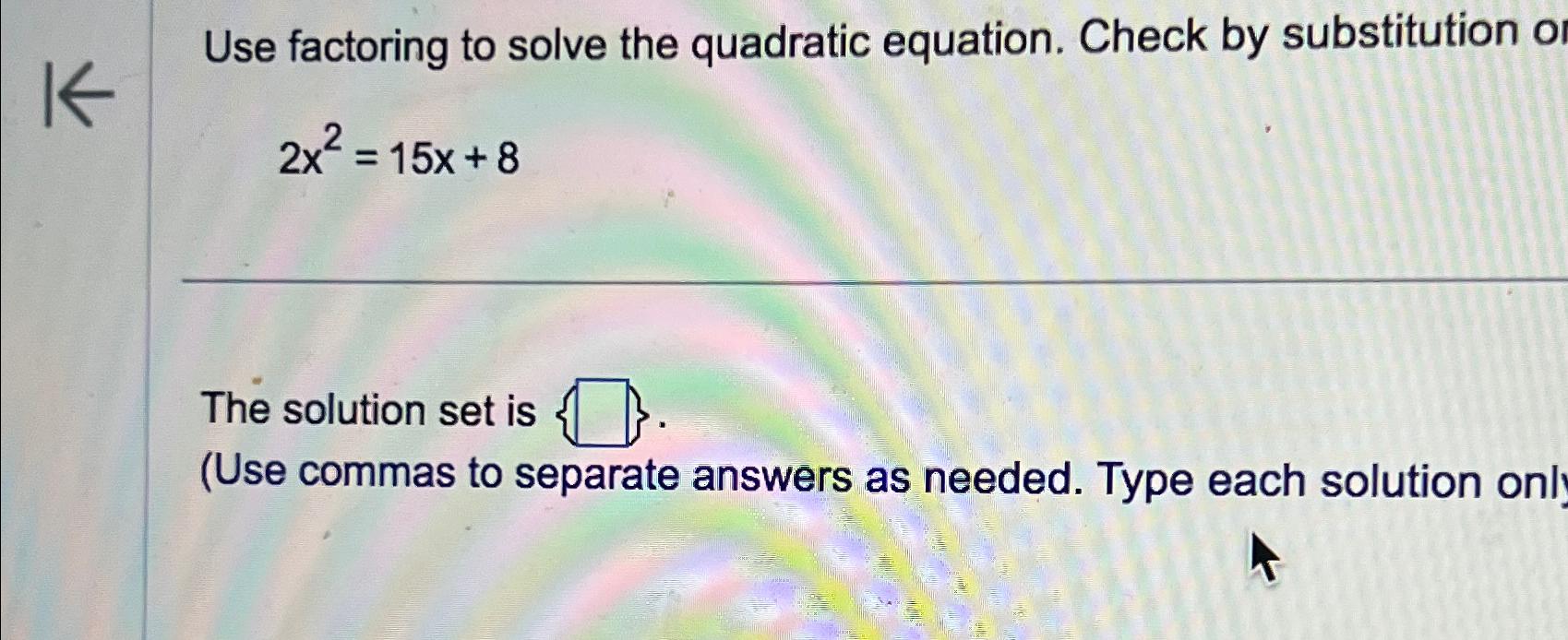 Solved Use factoring to solve the quadratic equation. Check | Chegg.com