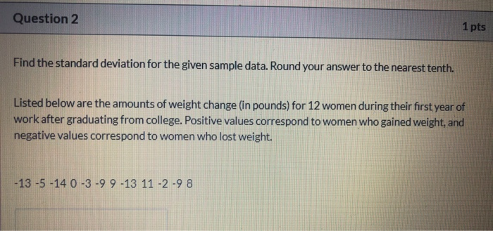 Solved Question 2 1 pts Find the standard deviation for the | Chegg.com