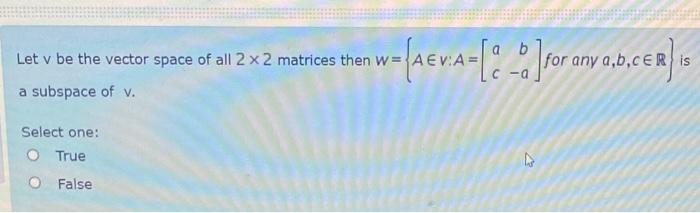 Solved Let V Be The Vector Space Of All 2 X 2 Matrices Then