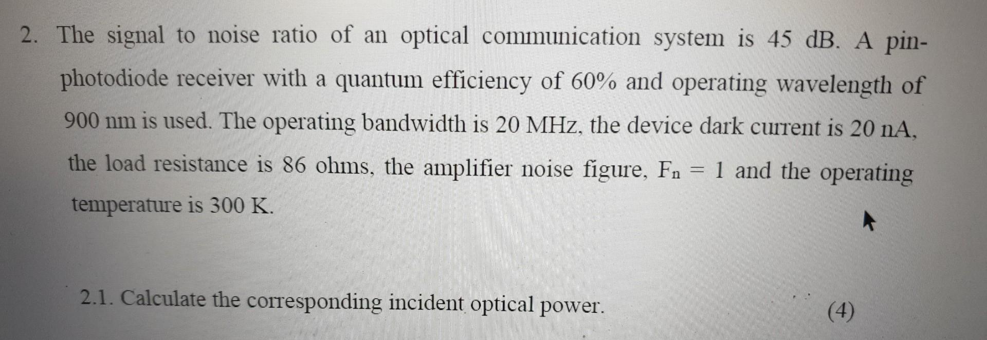 Solved 2 The Signal To Noise Ratio Of An Optical Chegg Solved 2 The Signal To Noise Ratio Of An Optical Chegg
