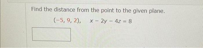 Solved Find the distance from the point to the given plane. | Chegg.com