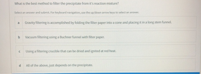 Solved What is the best method to filter the precipitate | Chegg.com ...