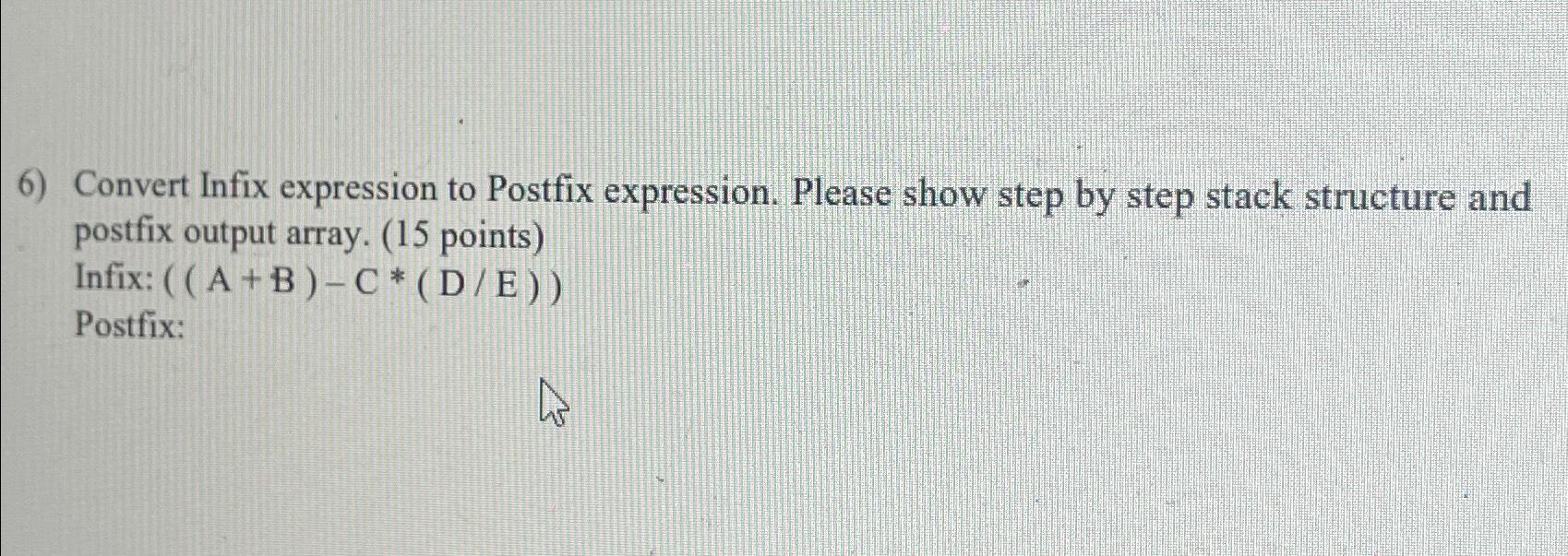 Solved Convert Infix Expression To Postfix Expression. | Chegg.com