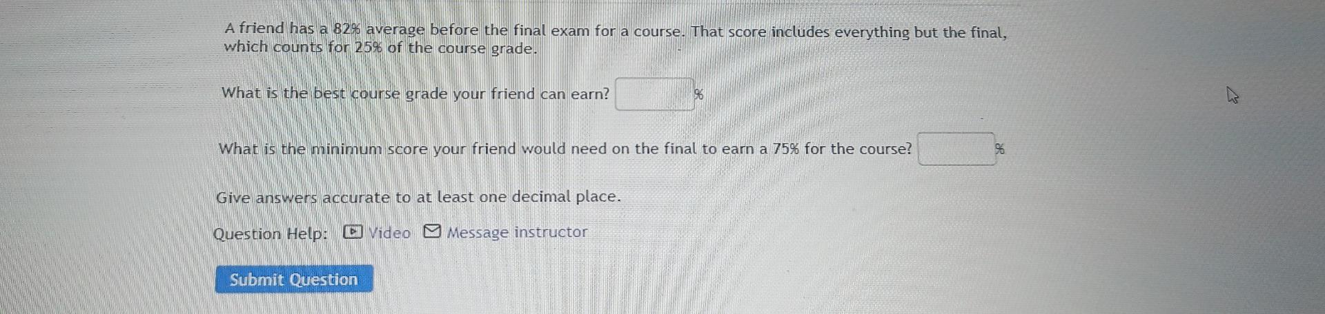 solved-a-friend-has-a-82-average-before-the-final-exam-for-chegg