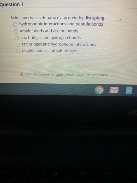 Solved Question 7 Acids and bases denature a protein by