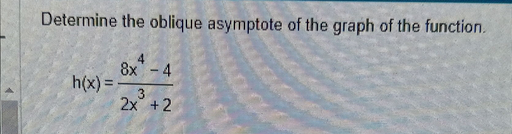 Solved Determine the oblique asymptote of the graph of the | Chegg.com