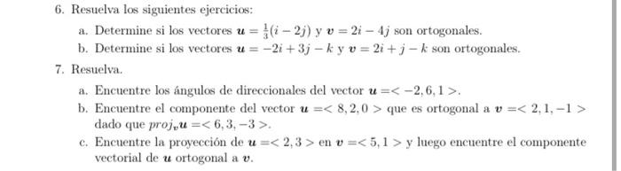 6. Resuelva los siguientes ejercicios: a. Determine si los vectores \( u=\frac{1}{3}(i-2 j) \) y \( v=2 i-4 j \) son ortogona