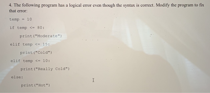 Solved 4. The following program has a logical error even | Chegg.com