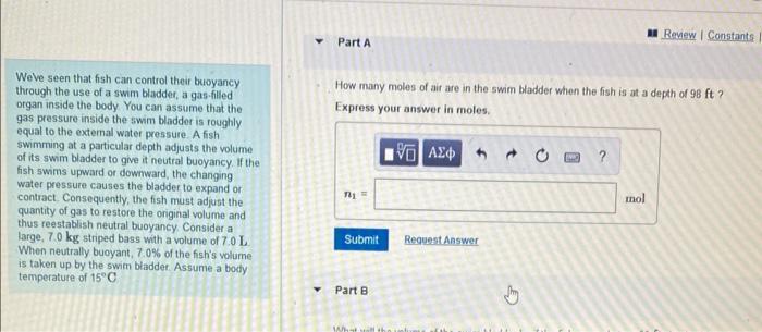 Weve seen that fish can control their buoyancy through the use of a swim bladder, a gas.filled How many moles of air are in t