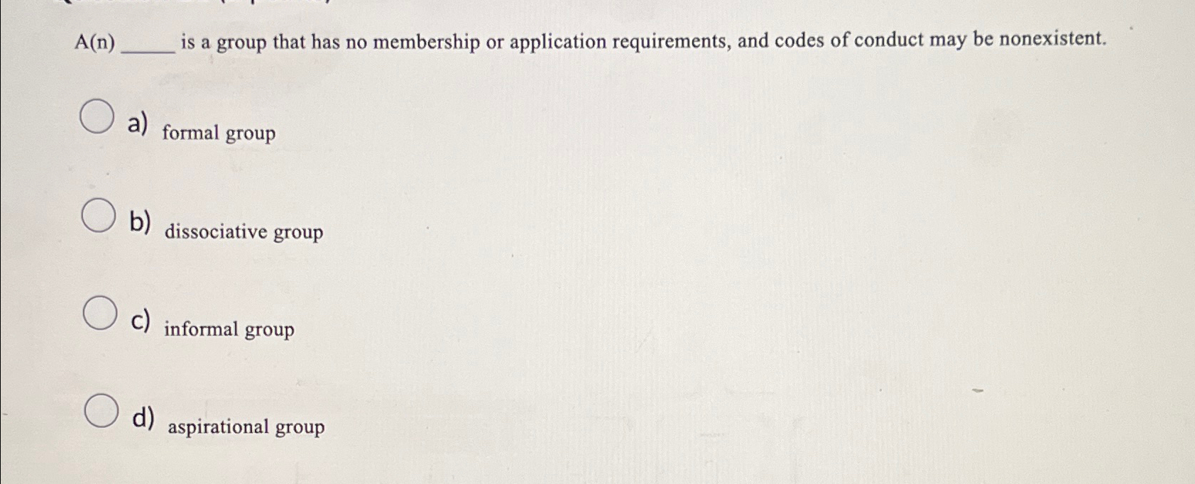 Solved A(n) ﻿is a group that has no membership or | Chegg.com