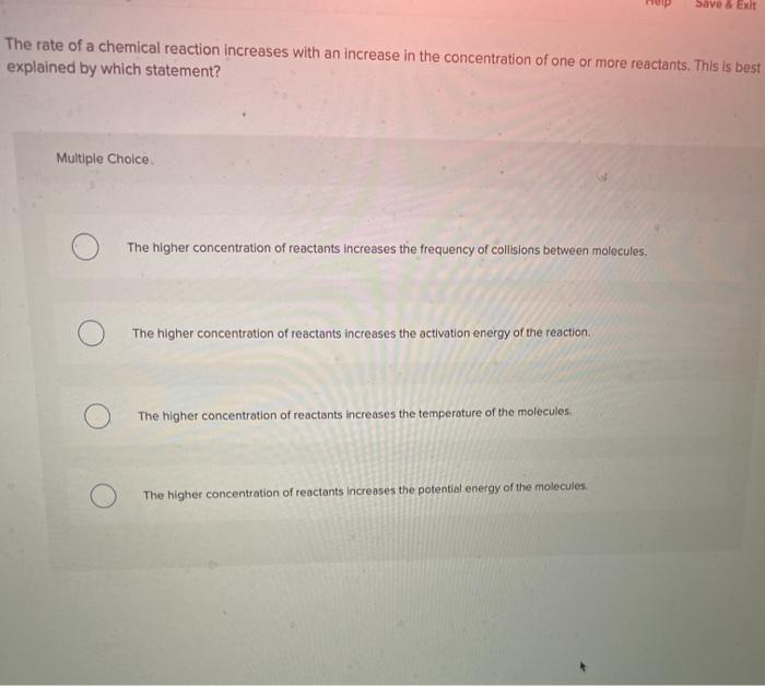Solved Save & Exit The rate of a chemical reaction increases | Chegg.com
