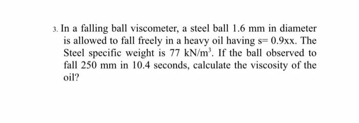 Solved 3. In a falling ball viscometer, a steel ball 1.6 mm | Chegg.com