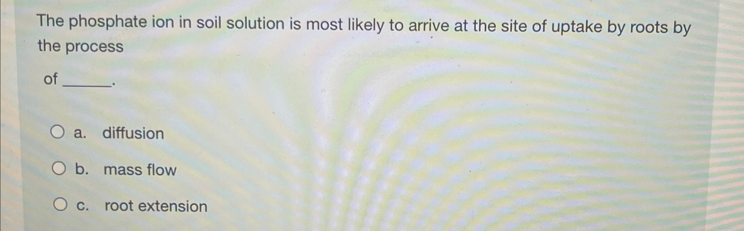Solved The phosphate ion in soil solution is most likely to | Chegg.com