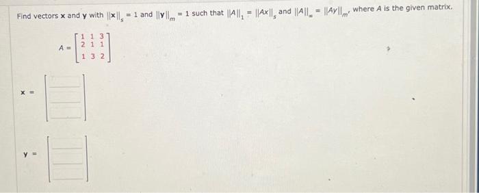 Solved Find vectors x and y with ∥x∥s=1 and ∥y∥m=1 such that | Chegg.com