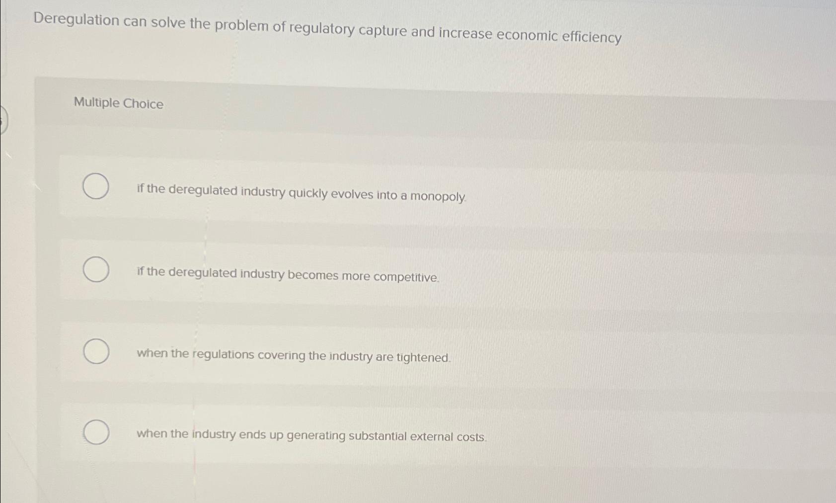 Solved Deregulation can solve the problem of regulatory | Chegg.com