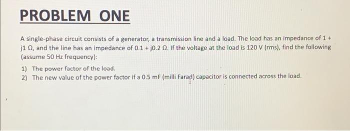 Solved PROBLEM ONE A Single-phase Circuit Consists Of A | Chegg.com