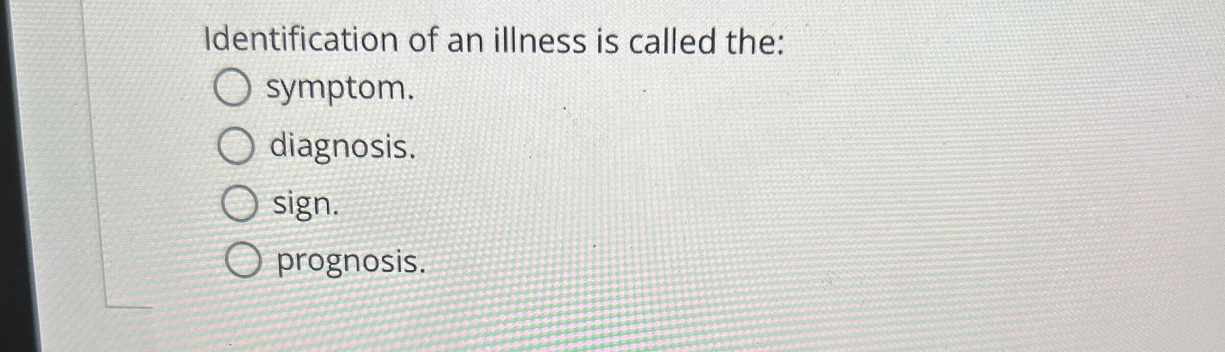 Solved Identification of an illness is called | Chegg.com