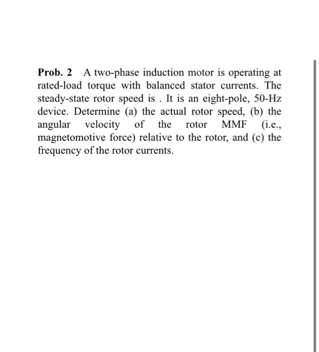 Solved Prob. 2 A two-phase induction motor is operating at | Chegg.com