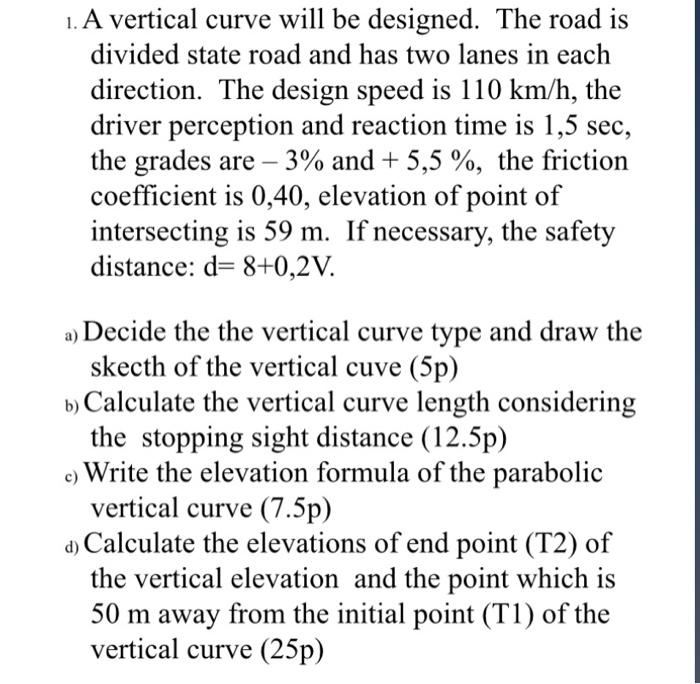 Solved 1. A vertical curve will be designed. The road is | Chegg.com