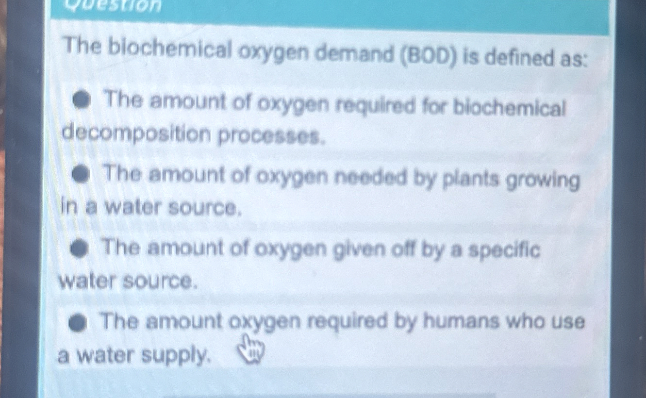 Solved The blochemical oxygen demand (BOD) ﻿is defined | Chegg.com