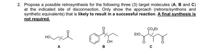 Solved Propose A Possible Retrosynthesis For The Following | Chegg.com