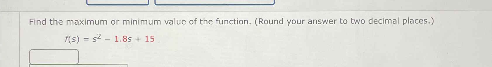 Solved Find the maximum or minimum value of the function. | Chegg.com