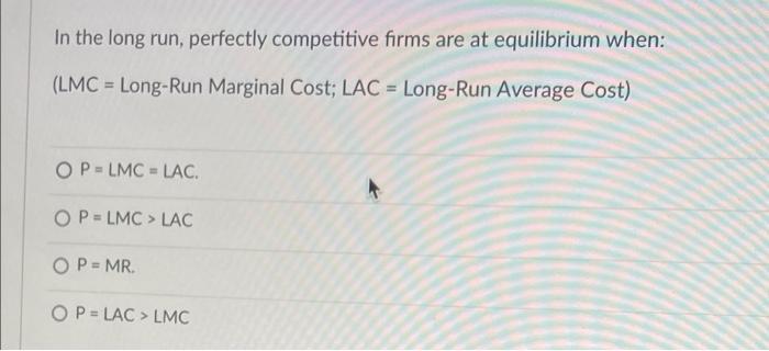 Solved In The Long Run Perfectly Competitive Firms Are At Chegg