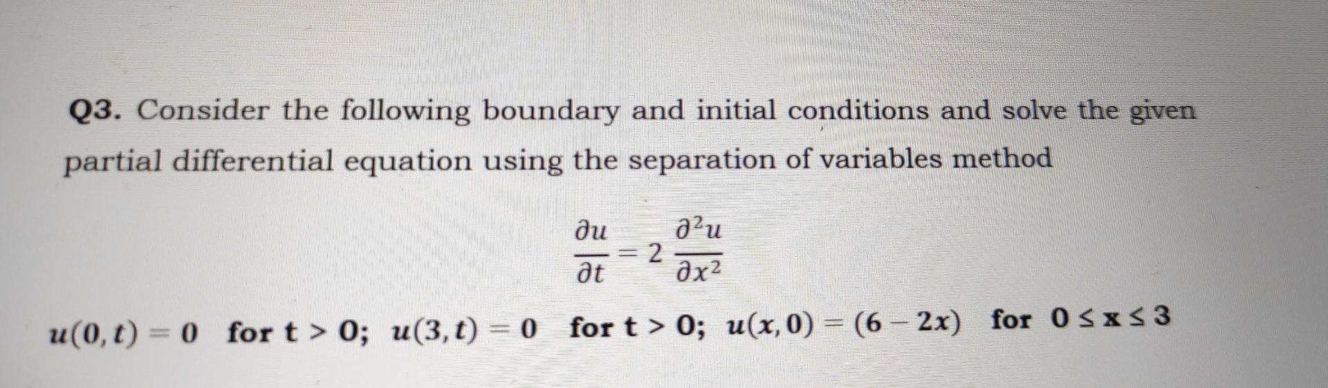 Solved Q3. Consider The Following Boundary And Initial | Chegg.com