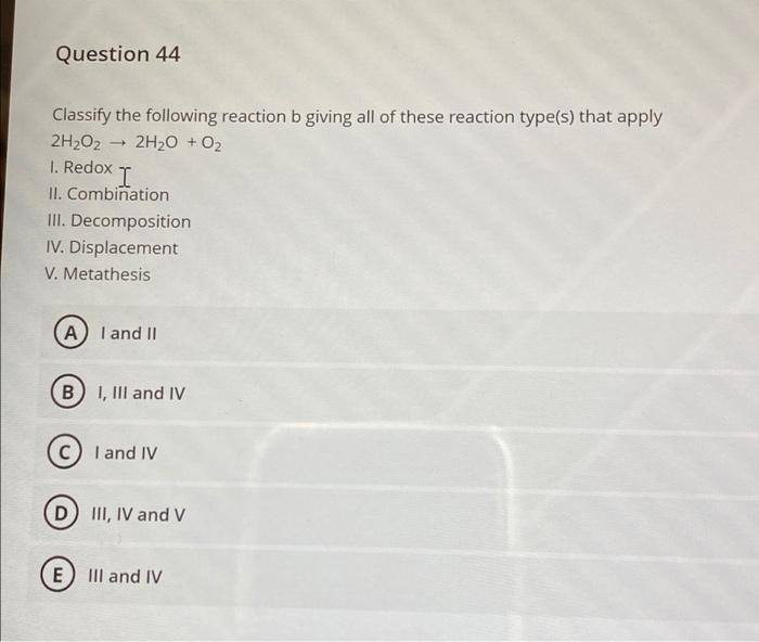 Solved Question 44 - Classify The Following Reaction B | Chegg.com