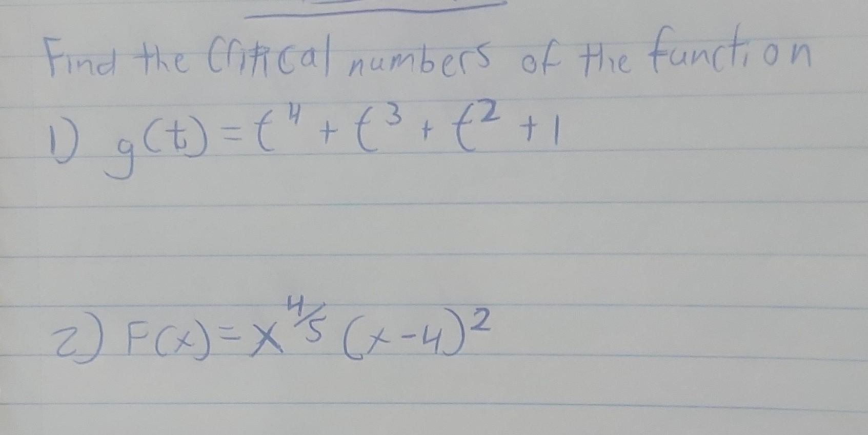 find the critical numbers of the function g(t)=t^4 t^3 t^2 1