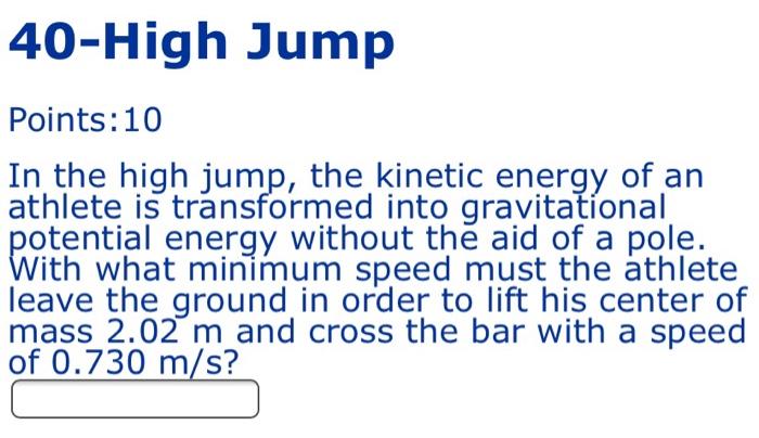 Solved 40-High Jump Points:10 In the high jump, the kinetic | Chegg.com