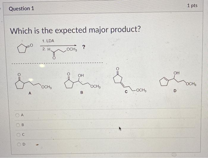 Solved 1 pts Question 1 Which is the expected major product? | Chegg.com