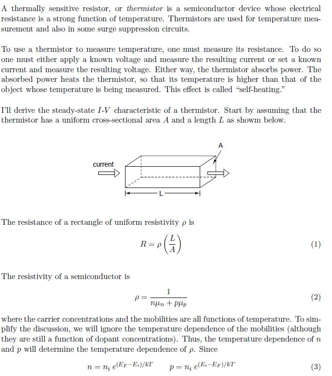 A thermally sensitive resistor, or thermistor is a