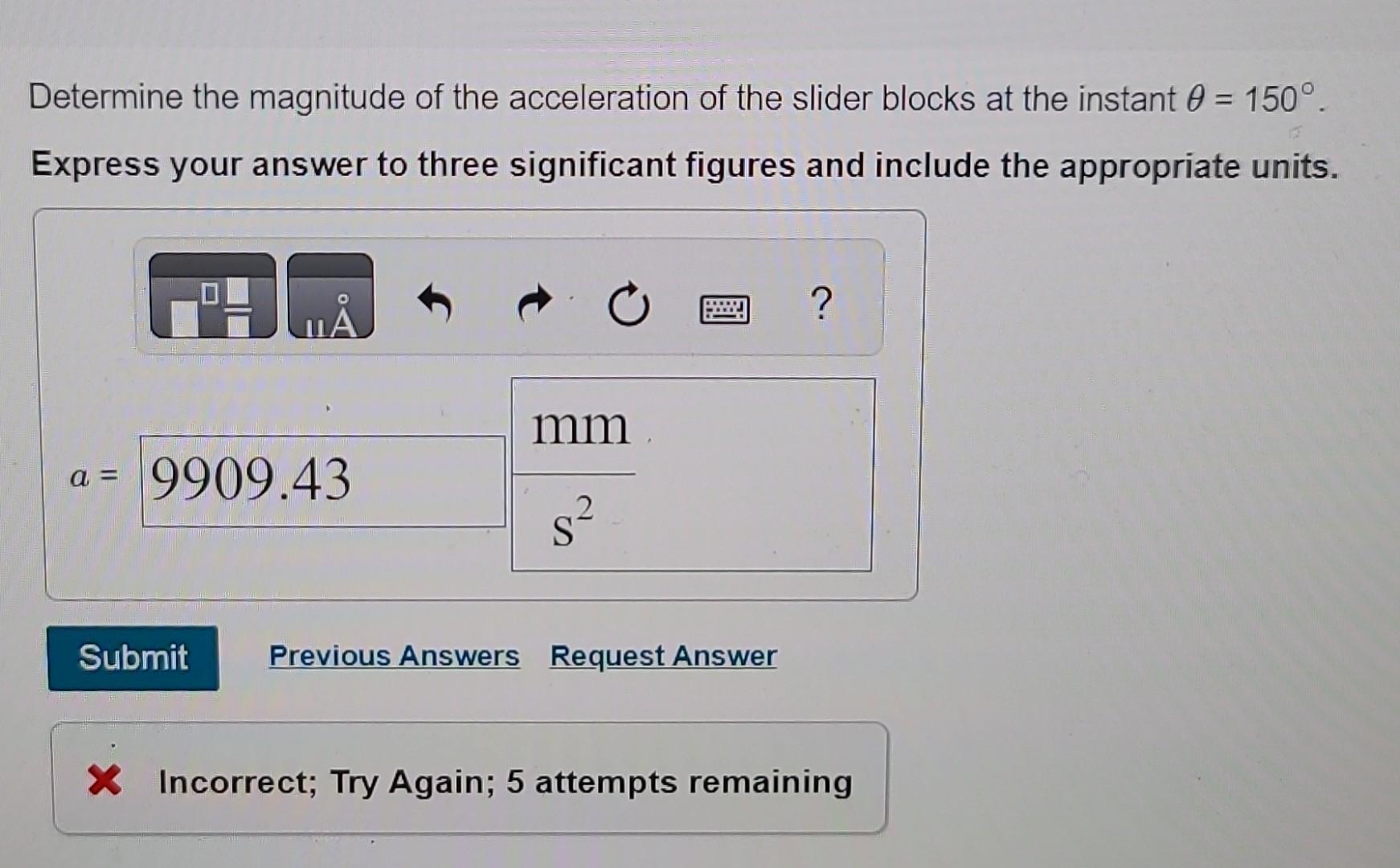 Determine the magnitude of the acceleration of the slider blocks at the instant \( \theta=150^{\circ} \).
Express your answer