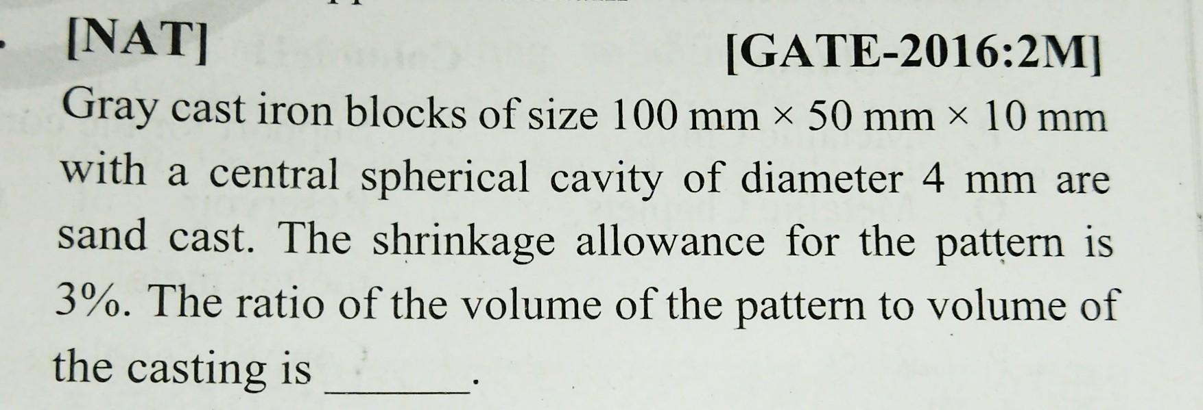 Solved [NAT] [GATE-2016:2M] Gray cast iron blocks of size | Chegg.com