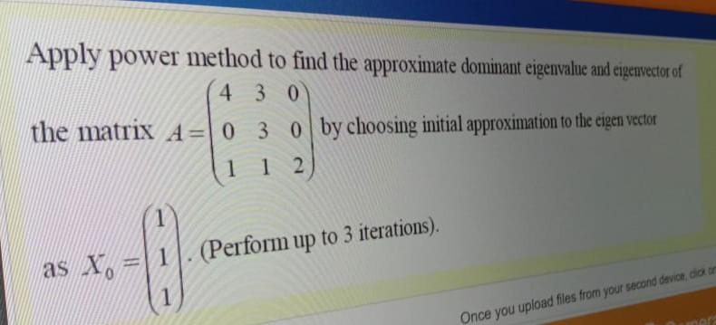 Solved Apply power method to find the approximate dominant | Chegg.com